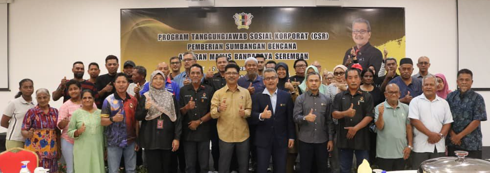 PROGRAM TANGGUNGJAWAB SOSIAL (CSR) PEMBERIAN SUMBANGAN BENCANA ANJURAN MAJLIS BANDARAYA SEREMBAN